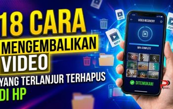 18 Cara Mengembalikan Video yang Terlanjur Terhapus di HP