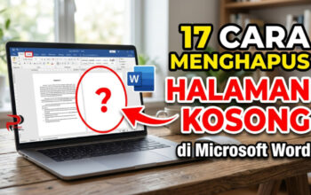 17 Cara Menghapus Halaman Kosong di Microsoft Word