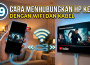 19 Cara Menghubungkan HP ke TV dengan WiFi dan Kabel