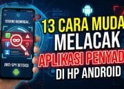 13 Cara Mudah Melacak Aplikasi Penyadap di HP Android