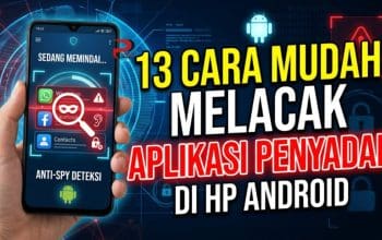 13 Cara Mudah Melacak Aplikasi Penyadap di HP Android