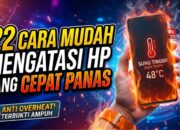 22 Cara Mudah Mengatasi HP yang Cepat Panas