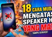 18 Cara Mudah Mengatasi Speaker HP yang Mati