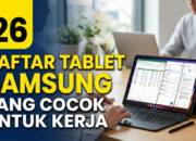 26 Daftar Tablet Samsung yang Cocok untuk Kerja