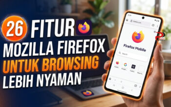 26 Fitur Mozilla Firefox untuk Browsing Lebih Nyaman