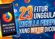 23 Fitur Unggulan Mozilla Firefox yang Wajib Dicoba