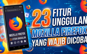23 Fitur Unggulan Mozilla Firefox yang Wajib Dicoba