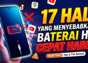 17 Hal Yang Menyebabkan Baterai HP Cepat Habis