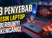 13 Penyebab Mesin Laptop Berbunyi Kencang