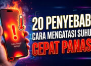 20 Penyebab dan Cara Mengatasi Suhu HP Cepat Panas