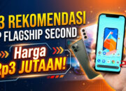 23 Rekomendasi HP Flagship Second Harga Rp3 Jutaan