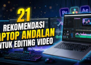 21 Rekomendasi Laptop Andalan untuk Editing Video