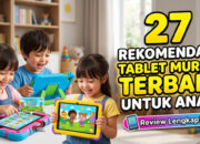 27 Rekomendasi Tablet Murah Terbaik untuk Anak