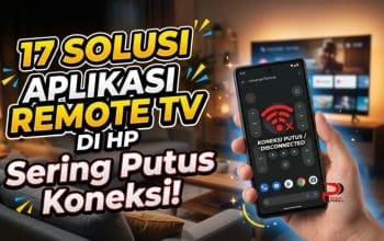 17 Solusi Aplikasi Remote TV di HP Sering Putus Koneksi
