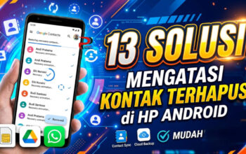 13 Solusi Mengatasi Kontak Terhapus di HP Android