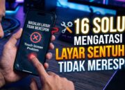 16 Solusi Mengatasi Layar Sentuh HP Tidak Merespon