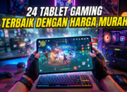 24 Tablet Gaming Terbaik dengan Harga Murah
