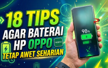 18 Tips Agar Baterai HP OPPO Tetap Awet Seharian