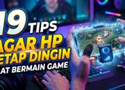 19 Tips Agar HP Tetap Dingin Saat Bermain Game