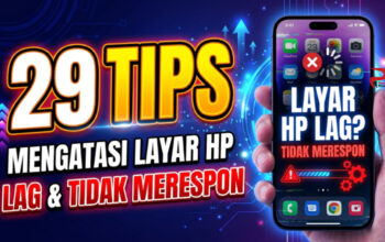 29 Tips Mengatasi Layar HP Lag dan Tidak Merespon