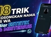 18 Trik Kosongkan Nama di WA Biar Estetik dan Misterius
