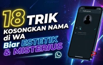 18 Trik Kosongkan Nama di WA Biar Estetik dan Misterius
