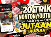 20 Trik Nonton YouTube Agar Dapat Bayaran Hingga Jutaan