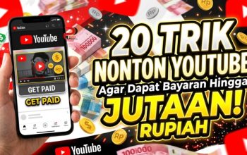 20 Trik Nonton YouTube Agar Dapat Bayaran Hingga Jutaan