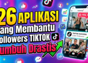 26 Aplikasi yang Membantu Followers Tiktok Tumbuh Drastis