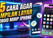 15 Cara Agar Tampilan Layar Android Mirip iPhone