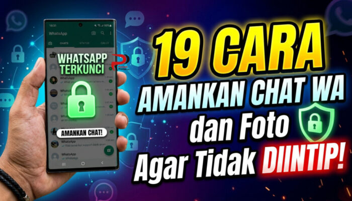 19 Cara Amankan Chat WA dan Foto Agar Tidak Diintip