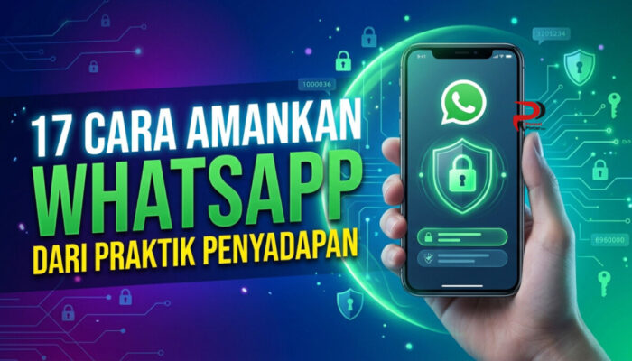 17 Cara Amankan WhatsApp dari Praktik Penyadapan