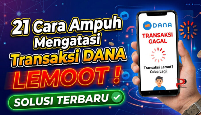 21 Cara Ampuh Mengatasi Transaksi DANA Lemot