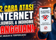 22 Cara Atasi Internet Telkomsel dan Indihome Gangguan