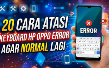 20 Cara Atasi Keyboard HP Oppo Error Agar Normal Lagi