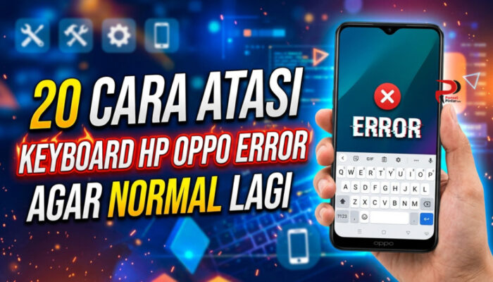 20 Cara Atasi Keyboard HP Oppo Error Agar Normal Lagi