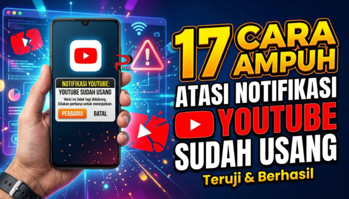 17 Cara Atasi Munculnya Notifikasi YouTube Sudah Usang
