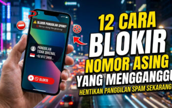 12 Cara Blokir Nomor Asing yang Mengganggu