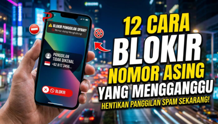 12 Cara Blokir Nomor Asing yang Mengganggu