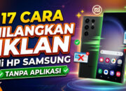 17 Cara Hilangkan Iklan di HP Samsung Tanpa Aplikasi