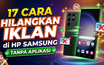 17 Cara Hilangkan Iklan di HP Samsung Tanpa Aplikasi