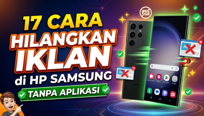17 Cara Hilangkan Iklan di HP Samsung Tanpa Aplikasi