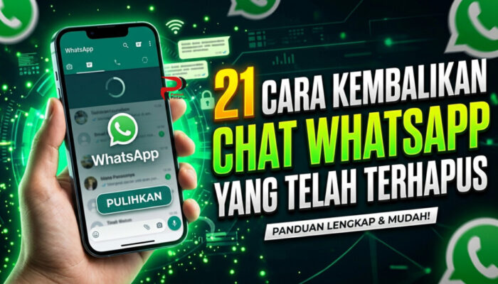 21 Cara Kembalikan Chat WhatsApp yang Telah Terhapus