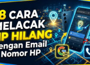 18 Cara Melacak HP Hilang dengan Email dan Nomor HP