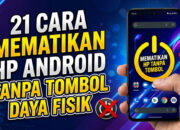 21 Cara Mematikan HP Android Tanpa Tombol Daya Fisik