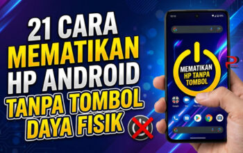 21 Cara Mematikan HP Android Tanpa Tombol Daya Fisik