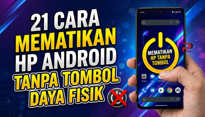 21 Cara Mematikan HP Android Tanpa Tombol Daya Fisik