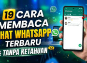 19 Cara Membaca Chat WhatsApp Terbaru Tanpa Ketahuan
