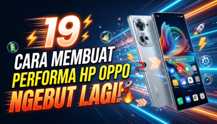 19 Cara Membuat Performa HP Oppo Ngebut Lagi