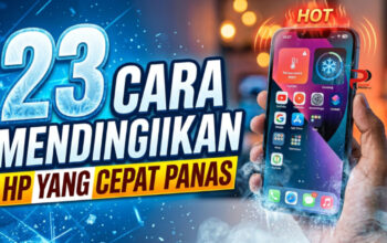 23 Cara Mendinginkan HP yang Cepat Panas